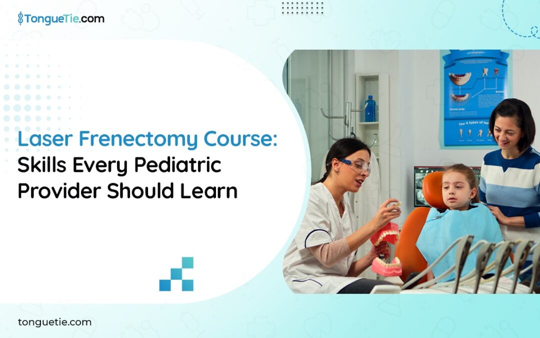Laser Frenectomy Course for Dentists and Pediatric Providers