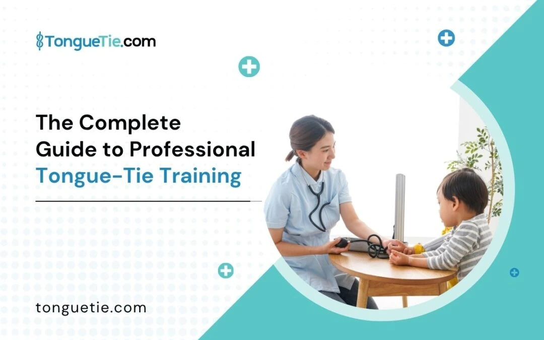 Professional Tongue-Tie Training for Dentists & Providers