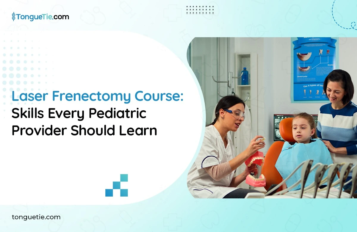 Laser Frenectomy Course for Dentists and Pediatric Providers Laser Frenectomy Course for Dentists and Pediatric Providers
