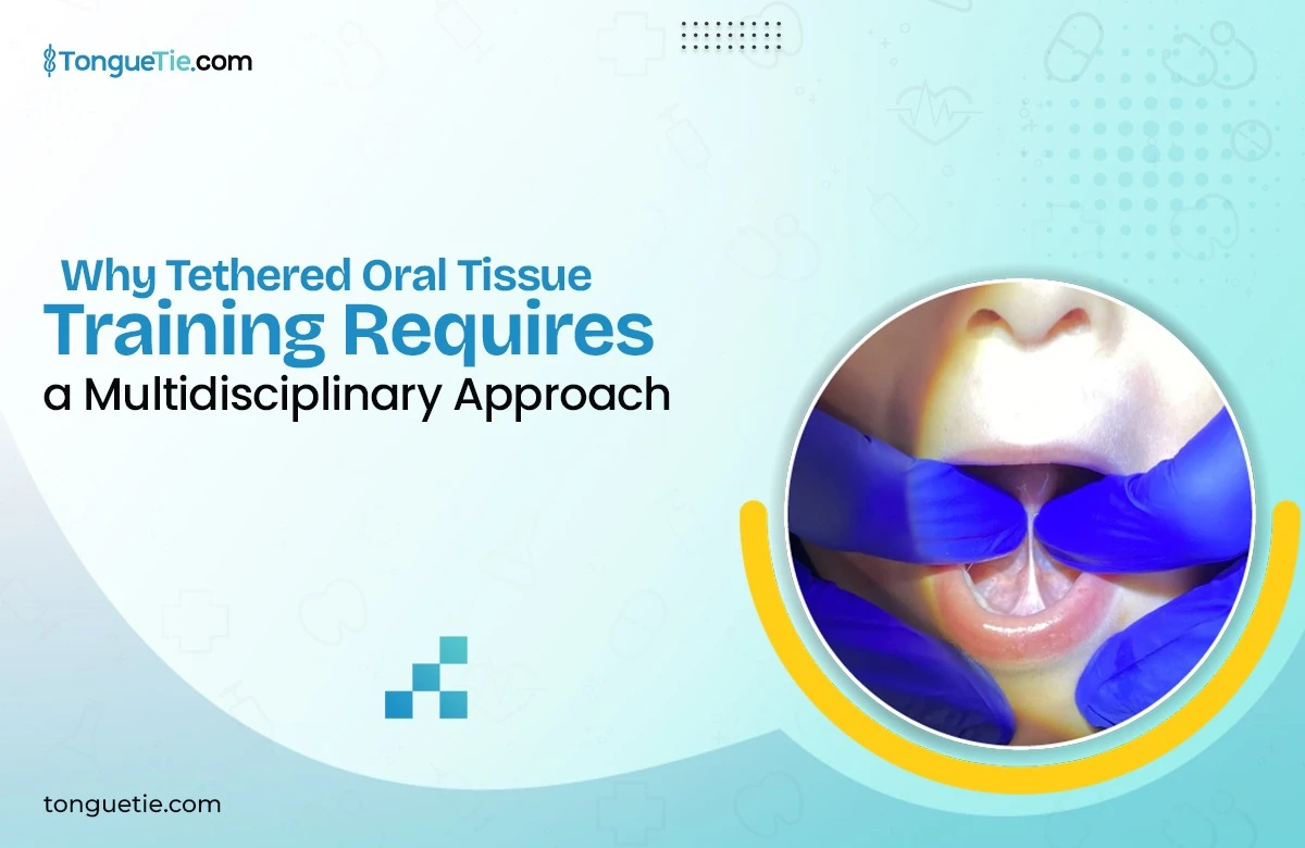 Tethered Oral Tissue Training: A Multidisciplinary Guide